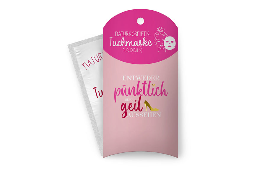 117715 Geschenk für Dich Naturkosmetik Tuchmaske  Entweder pünktlich oder geil aussehen
