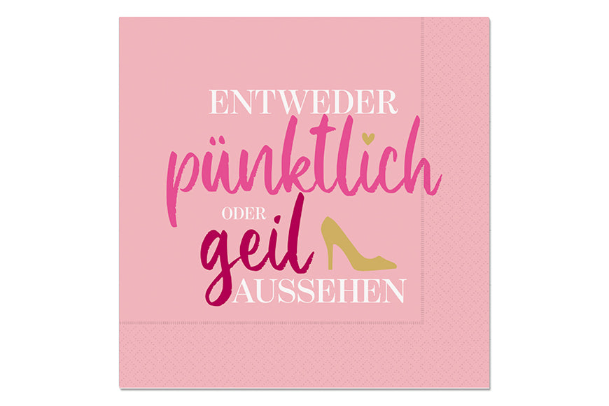 130715 Geschenk für Dich Papier Servietten mit Aufschrift Entweder pünktlich oder geil aussehen